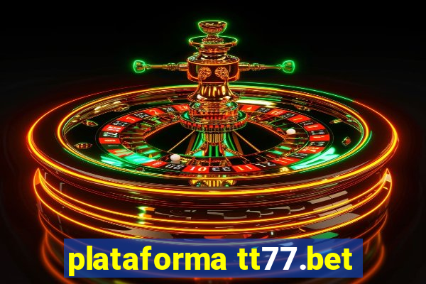 plataforma tt77.bet